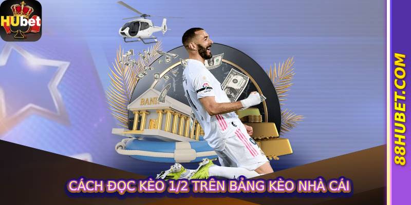 Cách đọc kèo 1/2 trên bảng kèo nhà cái