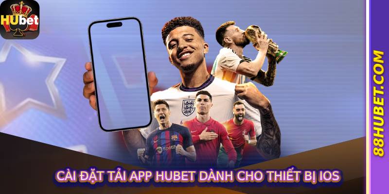 Cài đặt tải app hubet dành cho thiết bị IOS