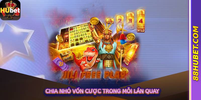 Chia nhỏ vốn cược trong mỗi lần quay