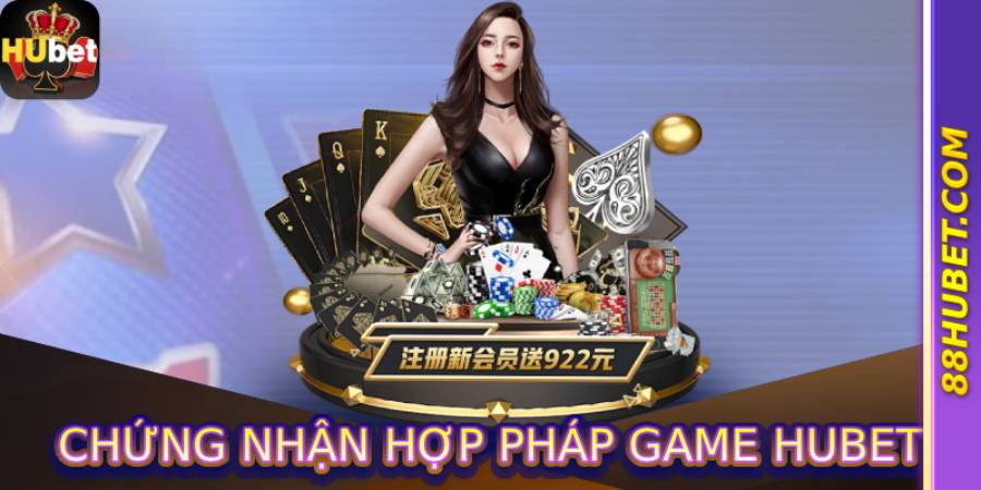 Chứng nhận hợp pháp game hubet