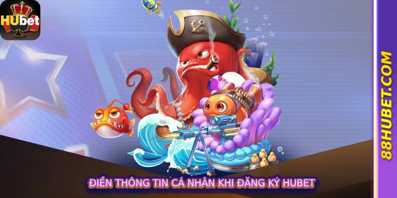 điền thông tin cá nhân khi đăng ký Hubet