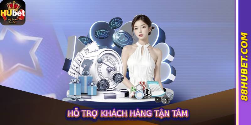 Hỗ trợ khách hàng tận tâm