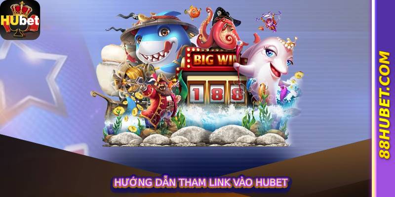Hướng dẫn tham Link vào hubet