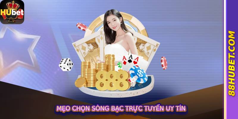 Mẹo chọn sòng bạc trực tuyến uy tín