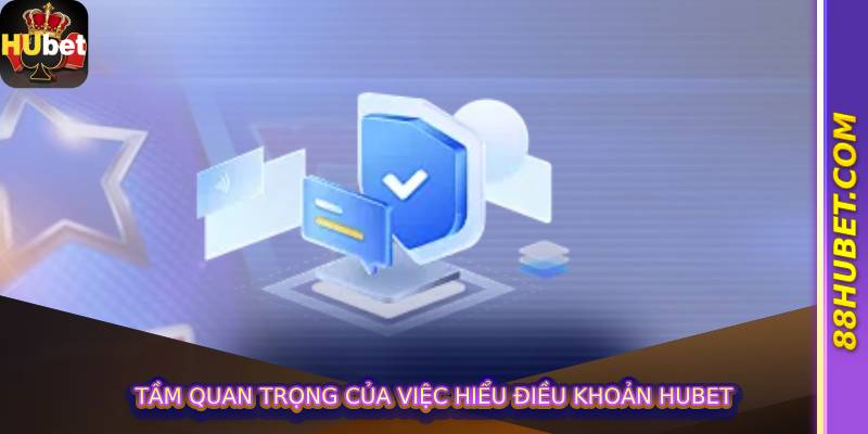 Tầm Quan Trọng Của Việc Hiểu Điều Khoản Hubet