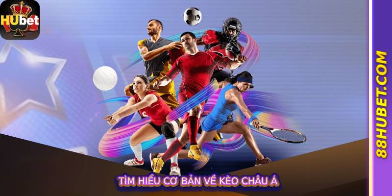 Tìm Hiểu Cơ Bản Về Kèo Châu Á
